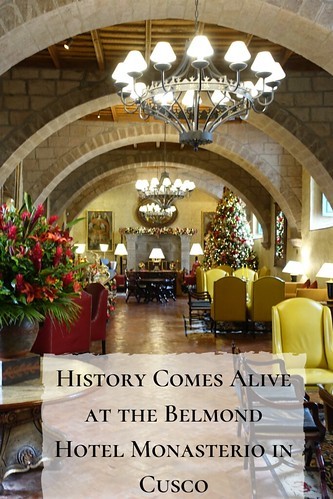 History Comes Alive at the Belmond Hotel Monasterio in Cusco