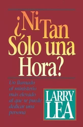 ¿ni Tan Sólo Una Hora?
