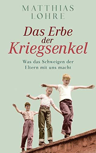 Das Erbe der Kriegsenkel: Was das Schweigen der Eltern mit uns macht (German Edition)