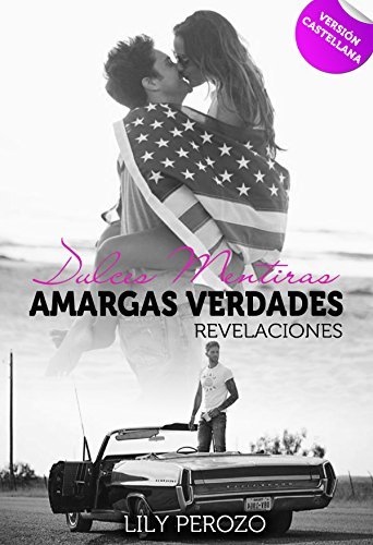 Dulces Mentiras, Amargas Verdades: Revelaciones (Versión Castellana) (Spanish Edition)