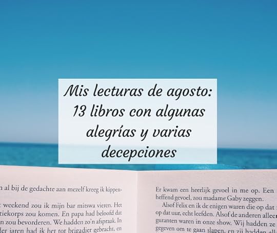 Mis lecturas de agosto: 13 libros con algunas alegrías y varias decepciones