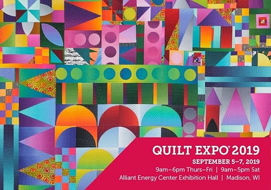 Quilt Expo, September 5-7, 2019 in Madison Wisconsin