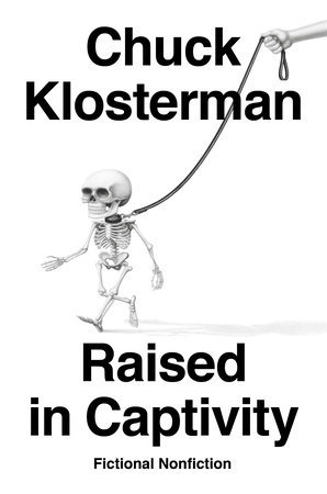 Raised in Captivity by Chuck Klosterman