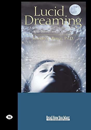 Lucid Dreaming: A Concise Guide to Awakening in Your Dreams and in Your Life