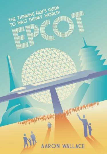 The Thinking Fan's Guide to Walt Disney World: Epcot, book by Aaron Wallace