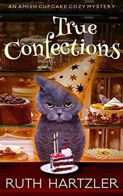 Book cover: True Confections, An Amish Cupcake Cozy Mystery, by Ruth Hartzler