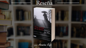 Reseña: La ciudad de la lluvia, de Alfonso del Río