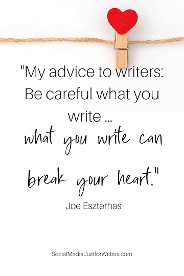 My advice to writers_ Be careful what you write…what you write can break your heart.