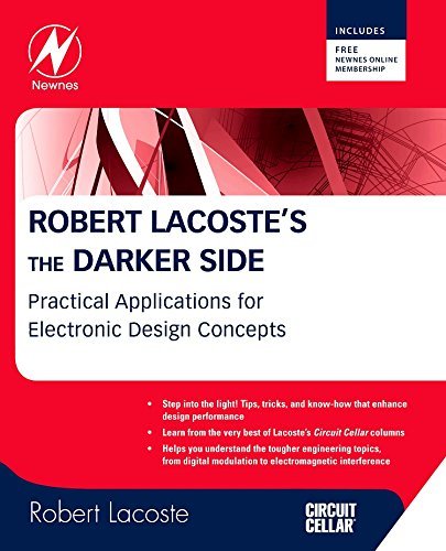 Robert Lacoste's The Darker Side: Practical Applications for Electronic Design Concepts from Circuit Cellar