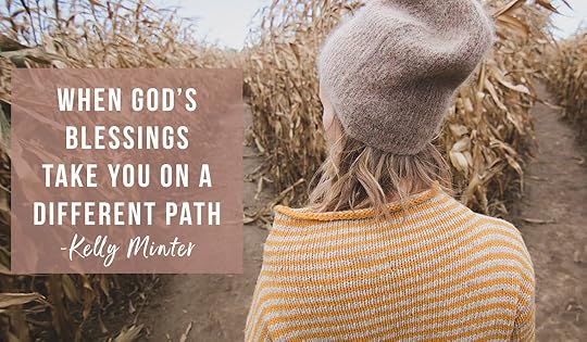 WHEN GOD’S BLESSING TAKES YOU ON A DIFFERENT PATH