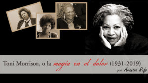 Toni Morrison o la magia en el dolor