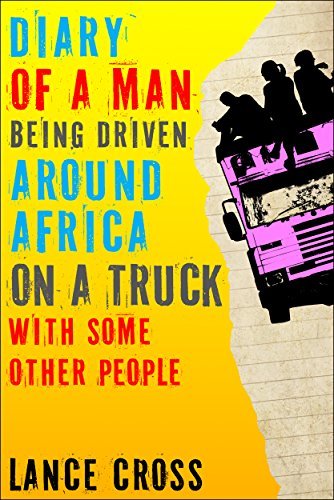 Diary of a Man Being Driven Around Africa on a Truck with Some Other People (English Edition)