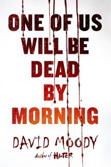One of Us Will be Dead by Morning by David Moody (St Martin's Press 2017)
