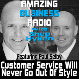 Amazing Business Radio with Shep Hyken and Paul Selby