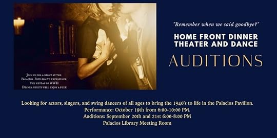 Auditions are Friday and Saturday, September 20 and 21st from 6-8 PM. We will be at the Palacios Library using cold readings from a former 1940s production. Come on out! You never know who you may end up portraying. ;)