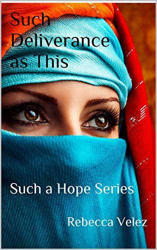 Such Deliverance as This by Rebecca L. Velez