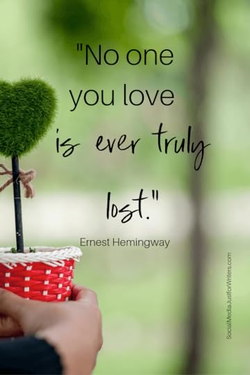 Ernest Hemingway quote: No one you love is every truly lost.