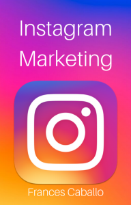 Instagram Marketing by Frances Caballo