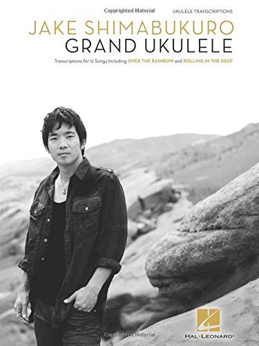 Jake Shimabukuro Grand Ukulele: Ukulele Transcriptions