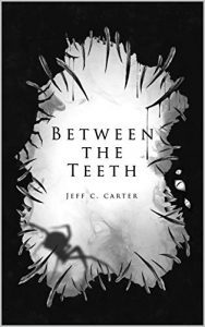 Between the Teeth by Jeff C. Carter
