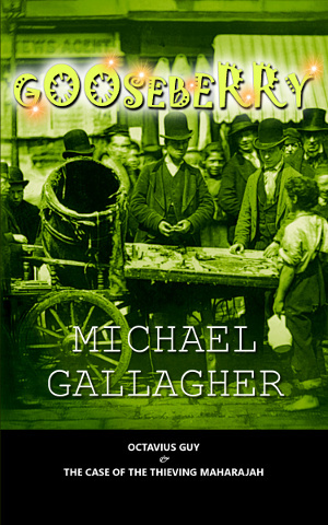 Gooseberry: Octavius Guy and the Cases of the Thieving Maharajah