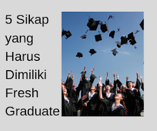 5 sikap yang harus dimiliki fresh graduate