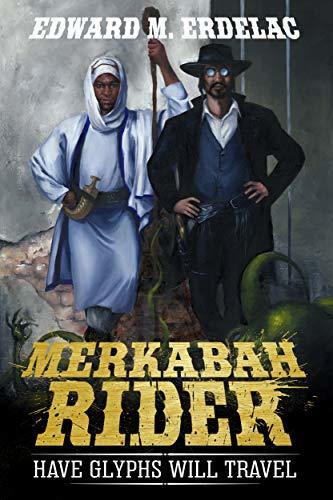 Merkabah Rider: Have Glyphs Will Travel by [Erdelac, Edward M.]