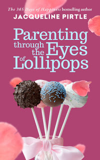 Parenting from the Eyes of the Lollipops by Jacqueline Pirtle