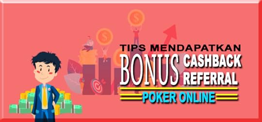 Tips Mendapatkan Bonus Cashback dan Referral Di Poker Online
