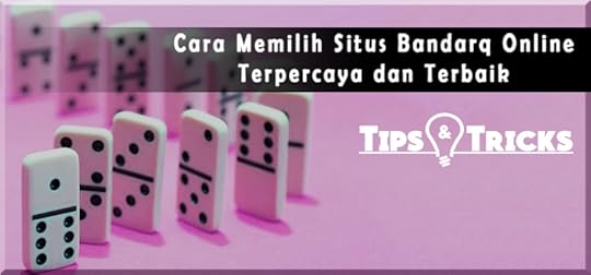 Cara Memilih Situs Bandarq Online Terpercaya dan Terbaik