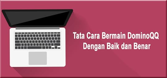 Tata Cara Bermain DominoQQ Online Dengan Baik dan Benar