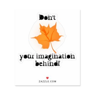 Don’t Leaf Your Imagination Behind! Sticker