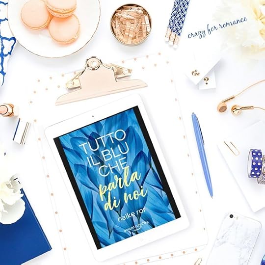 Tutto il blu che parla di noi (I colori dell'amore Vol. 1)<br />by Naike Ror