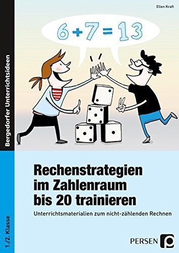 Rechenstrategien im Zahlenraum bis 20 trainieren: Unterrichtsmaterialien zum nicht-zählenden Rechnen (1. und 2. Klasse)