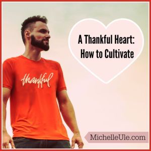 Thankful heart: how to cultivate, practicing thankfulness, comparisons are odious, John 21, choosing to be thankful, how to deal with disappointment