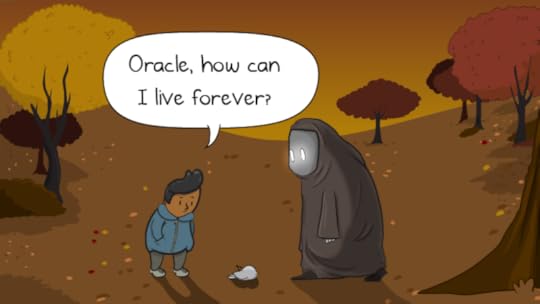 Oracle, how do I live forever?