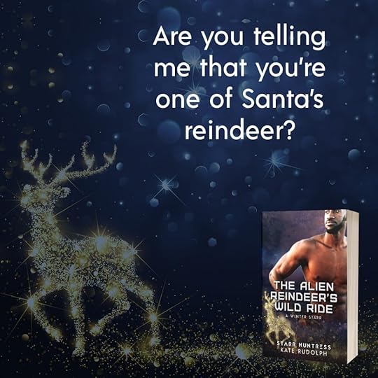 Are you telling me you're one of Santa's reindeer?