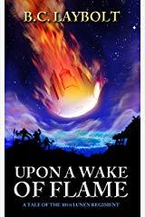 Upon a Wake of Flame (A tale of The 10th Lunen Regiment) Kindle Edition