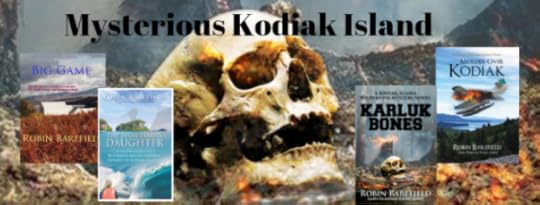 Alaska Wilderness Mystery Novels by Author Robin Barefield: Big Game, Murder Over Kodiak, The Fisherman's Daughter, and Karluk Bones.