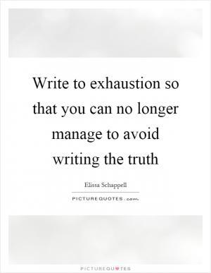 Image result for write to exhaustion elissa schappell meme