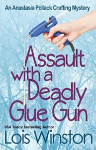 Assault with a Deadly Glue Gun by Lois Winston 1