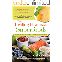 The Healing Powers of Superfoods: A Complete Guide to Nature's Favorite Functional Foods