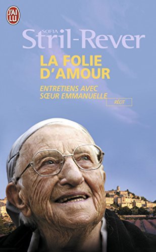 La folie d'amour : Entretiens avec Soeur Emmanuelle