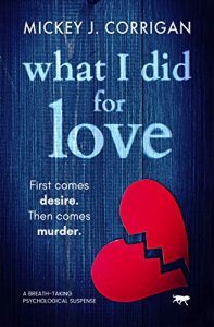 What I Did For Love by Mickey J. Corrigan