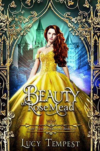 Beauty of Rosemead: A Retelling of Beauty and the Beast (Fairytales of Folkshore Book 5) by [Tempest, Lucy]