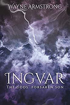 Ingvar: The Gods' Forsaken Son by [Armstrong, Wayne]