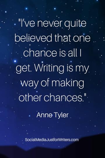 I’ve never quite believed that one chance is all I get. Writing is my way of making other chances. 