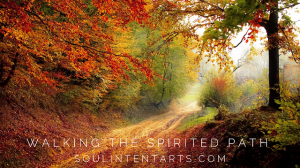 Walking The Spirited Path - Soul Intent Arts with Kelley Harrell, M. Div.