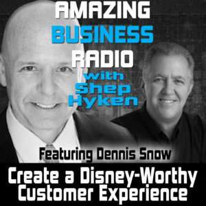 Amazing Business Radio: Dennis Snow and Shep Hyken