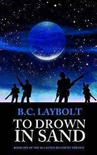 To Drown In Sand (Book One of The 10th Lunen Regiment Trilogy 1)